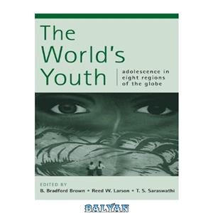 دانلود کتاب The World\\'s Youth: Adolescence in Eight Regions of the Globe 