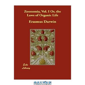 دانلود کتاب Zoonomia Vol. I Or the Laws of Organic Life 