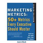 دانلود کتاب Marketing Metrics: 50  Metrics Every Executive Should Master
