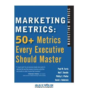 دانلود کتاب Marketing Metrics 50 Every Executive Should Master 