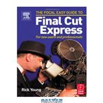 دانلود کتاب Focal Easy Guide to Final Cut Express: For new users and professionals (The Focal Easy Guide)