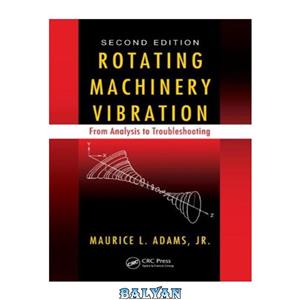 دانلود کتاب Rotating Machinery Vibration: From Analysis to Troubleshooting, Second Edition