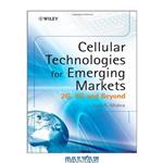 دانلود کتاب Cellular Technologies for Emerging Markets: 2G, 3G and Beyond