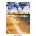 دانلود کتاب Legal Handbook for Pharmacy Technicians