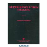 دانلود کتاب Super-Resolution Imaging (The Springer International Series in Engineering and Computer Science)