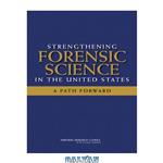 دانلود کتاب Strengthening Forensic Science in the United States: A Path Forward