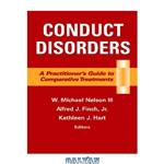 دانلود کتاب Conduct Disorders: A Practitioner\\'s Guide to Comparative Treatments (Springer Series on Comparative Treatments for Psychological Disorders)