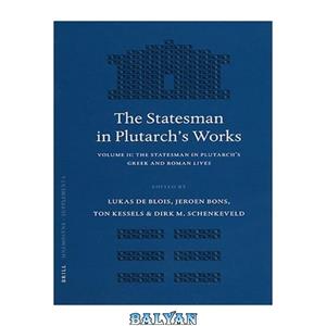 دانلود کتاب The Statesman in Plutarch\\'s Works, Volume II: Greek and Roman Lives 