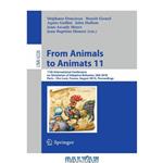 دانلود کتاب From Animals to Animats 11: 11th International Conference on Simulation of Adaptive Behavior, SAB 2010, Paris - Clos Lucé, France, August 25-28, 2010. Proceedings