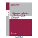 دانلود کتاب Performance Evaluation and Benchmarking: First TPC Technology Conference, TPCTC 2009, Lyon, France, August 24-28, 2009, Revised Selected Papers