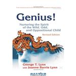 دانلود کتاب Genius!: Nurturing the Spirit of the Wild, Odd, And Oppositional Child