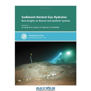 دانلود کتاب Sediment-Hosted Gas Hydrates: New Insights on Natural and Synthetic Systems (Geological Society Special Publication No. 319) 