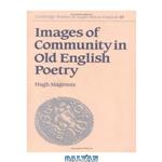 دانلود کتاب Images of Community in Old English Poetry