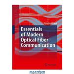 دانلود کتاب Essentials of Modern Optical Fiber Communication