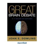 دانلود کتاب The Great Brain Debate: Nature Or Nuture  (Science Essentials)