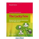 دانلود کتاب The Lucky Few: Between the Greatest Generation and the Baby Boom