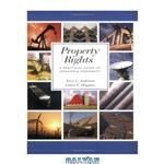 دانلود کتاب Property Rights: A Practical Guide to Freedom and Prosperity (Hoover Institution Press Publication)