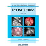 دانلود کتاب ENT Infections: An Atlas of Investigation and Management