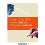 دانلود کتاب The Craft of Scientific Communication (Chicago Guides to Writing, Editing, and Publishing)