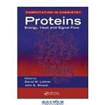دانلود کتاب Proteins: Energy, Heat and Signal Flow (Computation in Chemistry)