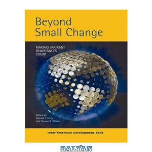 دانلود کتاب Beyond Small Change: Making Migrant Remittances Count 