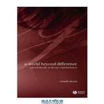 دانلود کتاب A World Beyond Difference: Cultural Identity in the Age of Globalization