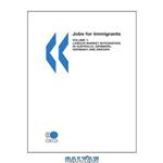 دانلود کتاب Jobs for Immigrants (Vol. 1):  Labour Market Integration in Australia, Denmark, Germany and Sweden (Jobs for Immigrants)