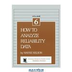 دانلود کتاب How to Analyze Reliability Data (The ASQC basic references in quality control. Statistical techniques)