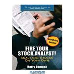 دانلود کتاب Fire Your Stock Analyst: Analyzing Stocks On Your Own