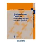 دانلود کتاب Topics in current chemistry, 208, Organoselenium Chemistry: Modern Developments in Organic Synthesis
