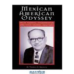 دانلود کتاب Mexican American Odyssey: Felix Tijerina, Entrepreneur Civic Leader, 1905-1965 (University of Houston Series in Studies, 2) 