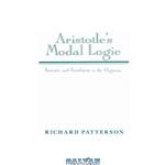 دانلود کتاب Aristotle\\'s Modal Logic: Essence and Entailment in the Organon