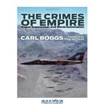 دانلود کتاب The Crimes of Empire: The History and Politics of an Outlaw Nation
