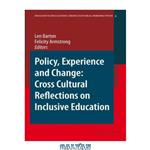 دانلود کتاب Policy, Experience and Change: Cross-Cultural Reflections on Inclusive Education Perspectives) 