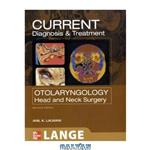 دانلود کتاب CURRENT Diagnosis and Treatment in Otolaryngology--Head and Neck Surgery: Second Edition (LANGE CURRENT Series)
