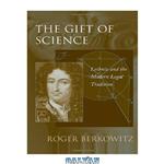 دانلود کتاب The Gift of Science: Leibniz and the Modern Legal Tradition