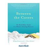 دانلود کتاب Between the Covers: The Book Babes\\' Guide to a Woman\\'s Reading Pleasures