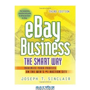 دانلود کتاب Ebay Business the Smart Way Maximize Your Profits on Web 's #1 Auction Site 3rd edition 