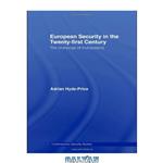 دانلود کتاب European Security in the Twenty-First Century: The Challenge of Multipolarity (Contemporary Security Studies)