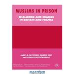 دانلود کتاب Muslims in Prison: Challenge and Change in Britain and France (Migration, Minorities and Citizenship)