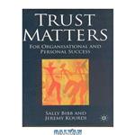 دانلود کتاب Trust Matters: For Organisational and Personal Success