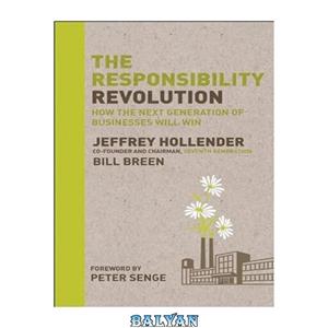 دانلود کتاب The Responsibility Revolution How the Next Generation of Businesses Will Win 