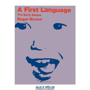 دانلود کتاب A First Language: The Early Stages 