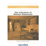 دانلود کتاب The Literature of Weimar Classicism (Camden House History of German Literature)