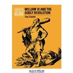 دانلود کتاب William III and the Godly Revolution