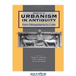 دانلود کتاب Aspects of Urbanism in Antiquity: From Mesopotamia to Crete (JSOT Supplement Series) 