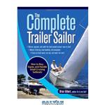 دانلود کتاب The Complete Trailer Sailor: How to Buy, Equip, and Handle Small Cruising Sailboats