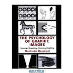دانلود کتاب The Psychology of Graphic Images: Seeing, Drawing, Communicating (Volume in the University of Alberta, Department of Psychology, Distinguished Scholar Lecture)