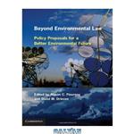 دانلود کتاب Beyond Environmental Law: Policy Proposals for a Better Environmental Future