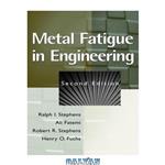 دانلود کتاب Metal Fatigue in Engineering, 2nd Edition